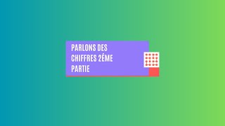 PARLONS DES CHIFFRES 2ème partie [upl. by Kreegar]