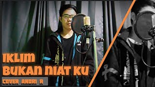 Bukan Niatku  Iklim  Andri R Cover  • Ak47Official • [upl. by So]