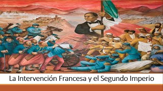 La Intervención Francesa y el Segundo Imperio [upl. by Ketti]