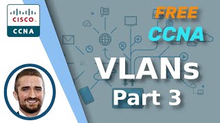 Free CCNA  VLANs Part 3  Day 18  CCNA 200301 Complete Course [upl. by Daphie]