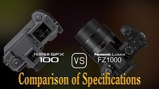 Fujifilm GFX 100 vs Panasonic Lumix FZ1000 II A Comparison of Specifications [upl. by Aicena928]