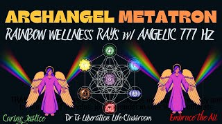 ARCHANGEL METATRON RAINBOW WELLNESS RAYS WI ANGELIC 777 HZ [upl. by Elleval]