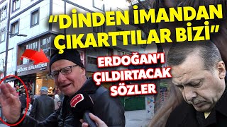 VATANDAŞTAN ERDOĞANI ÇILDIRTACAK SÖZLER quotDİNDEN İMANDAN ÇIKARTTILAR BİZİquot SOKAK RÖPORTAJLARI [upl. by Nnaoj]