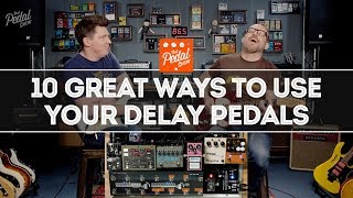 10 Great Ways To Use Your Delay Pedals – That Pedal Show [upl. by Losse]