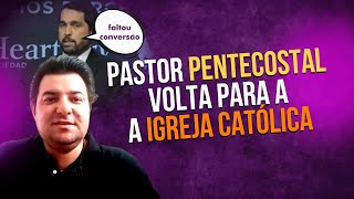 PASTOR PENTECOSTAL VOLTA PARA A IGREJA CATÓLICA  Resposta ao Pastor Paulo Jr [upl. by Aleira303]