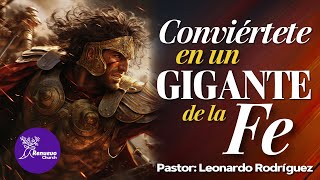 CONVIÉRTETE EN UN GIGANTE DE LA FE  Pastor Leonardo Rodríguez [upl. by Glimp]