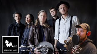 Honestly Lazy Podcast 15 Are The Lumineers Worth The Money Concert Review [upl. by Nahgen270]