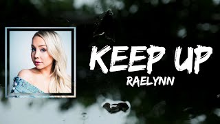 RaeLynn  Keep Up Lyrics [upl. by Zita954]