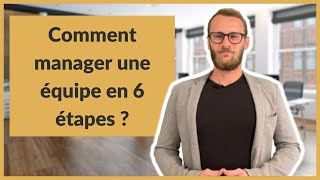 Comment manager une équipe en 6 étapes [upl. by Helge835]