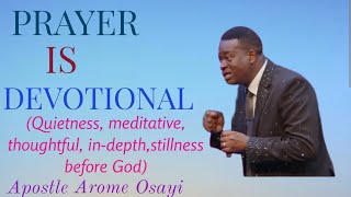 PRAYER IS DEVOTIONAL MEDITATIVE STILLNESS SHOULD DISCERN MOVE OF GOD APOSTLE AROME OSAYI [upl. by Nalac543]