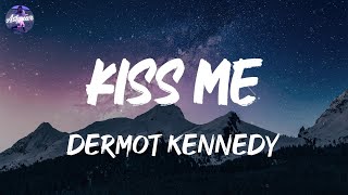 Dermot Kennedy  Kiss Me Lyrics [upl. by Omixam]