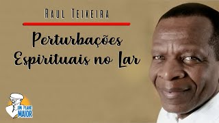 Raul Teixeira Perturbações Espirituais no Lar [upl. by Clynes]