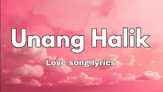 Unang Halik ❤️ Love Song Lyrics OPM Song Romantic Tagalog song 🎵 [upl. by Eniala]