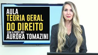 Aula de Teoria Geral do Direito com a Profª Drª Aurora Tomazini [upl. by Noryahs]