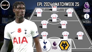 TOTTENHAM PREDICTION LINEUPS PREMIER LEAGUE  GAMEWEEK 25  TOTTENHAM VS WOLVES [upl. by Olympium]