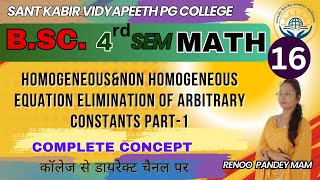 L16 HomogeneousampNon Homogeneous Equation Elimination of Arbitrary Constants Part1 BSc Maths 4th [upl. by Mather]