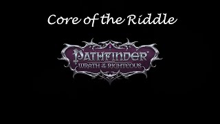 Pathfinder WotR TMari 92 Core of the Riddle [upl. by Ailido488]