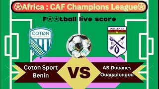 🛑LIVE Coton Sport Benin vs AS Douanes Ouagadougou  Africa  CAF Champions League  Full Match Live [upl. by Aleinad650]