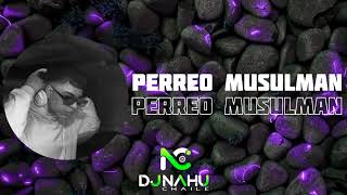 PERREO MUSULMAN Remix rkt funck  DJ NAHU CHAILE [upl. by Aridaj]