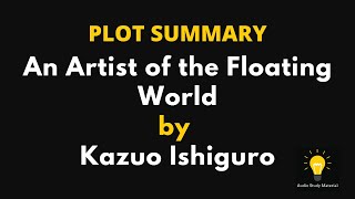 PLOT SUMMARY of An Artist of the Floating World by Kazuo Ishiguro [upl. by Maunsell]