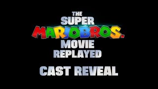 The Super Mario Bros Movie REPLAYED  Cast Reveal [upl. by Anrol223]