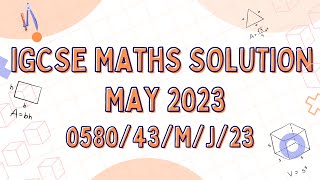 9 IGCSE MATHEMATICS MAY JUNE 2023 PAPER 4 COMPONENT 058043MJ23 [upl. by Echikson]