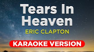 TEARS IN HEAVEN  Eric Clapton KARAOKE VERSION with lyrics [upl. by Etnovad]