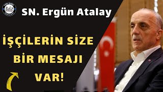 Türk iş Genel başkanı Ergün Atalaya İşçilerin Önemli mesajı İşçi birlik olursa yer yerinden oynar [upl. by Amar]