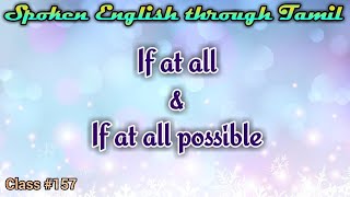 Learn English through Tamil Class 157 If at all amp If at all possible [upl. by Ardnoik]