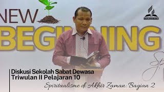 Sekolah Sabat Dewasa  Triwulan II  Pelajaran 10  Rabu  Spiritualisme di Akhir Zaman Bagian 2 [upl. by Ahsait]