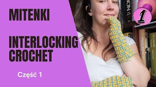 Mitenki Na szydełku cz1  InterLocking Crochet [upl. by Cooper]