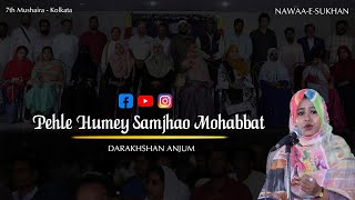 Pehle Humey Samjhao Mohabbat By Darakshan Anjum  NawaaeSukhan  Kolkata Mushaira [upl. by Nahtanhoj]