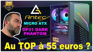 Antec DP31 Dark Phantom  Du MicroATX au top pour 55 euros [upl. by Reeba]