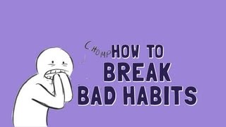 How to Break Bad Habits [upl. by Williams]