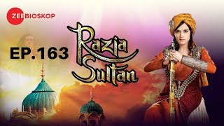 Razia Sultan  Full Episode  163  Zee Bioskop [upl. by Aneeled]