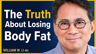 The Truth About Body Fat amp Weight Loss Nobody Tells You  Dr William Li [upl. by Keldah905]