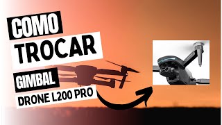 DRONE L200 PRO  COMO TROCAR GIMBAL  GIMBAL QUEIMADO [upl. by Arihsan]