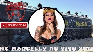 MC MARCELLY  AO VIVO NA RETOLÂNDIA  LANÇANDO VÀRIAS  RETA VELHA  2018 [upl. by Sloane]