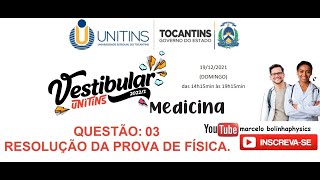 Resolução da prova de FÍSICA – UNITINS  MEDICINA– 20221 – Questão03 [upl. by Asirehc]