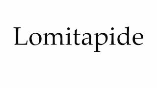 How to Pronounce Lomitapide [upl. by Triley]