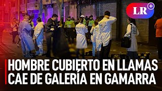 HOMBRE cubierto EN LLAMAS CAYÓ del PISO 11 de una galería del emporio comercial Gamarra  LR [upl. by Elpmet]