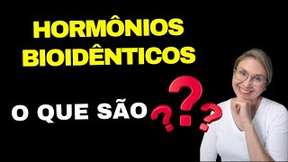 O que são os hormônios bioidênticos [upl. by Bil]