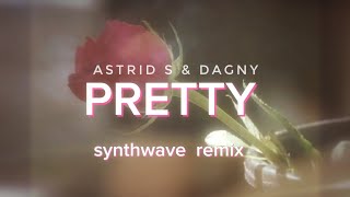 Astrid S amp Dagny quotPrettyquot Synthwave remix [upl. by Ethelda]