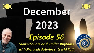 Astrology Outlook December 2023  Ep 56 Signs Planets Stellar Rhythms [upl. by Mercedes204]