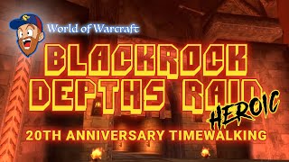 WoW Blackrock Depths Timewalking Raid [upl. by Naomi]