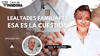 LEALTADES FAMILIARES ESA ES LA CUESTIÓN con Rosa Mª Martínez [upl. by Laird]