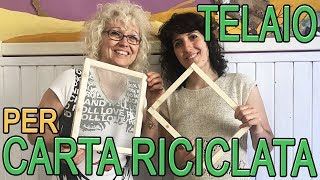 Come fare il TELAIO PER CARTA RICICLATA  Tutorial  Arte Green [upl. by Stallworth610]