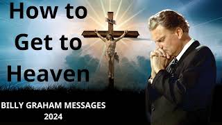 How to Get to Heaven Billy Graham Classic Sermon [upl. by Chiou]