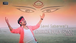 Durga Puja Song  Hindi Video  Savvi Sabarwal [upl. by Aitnis]