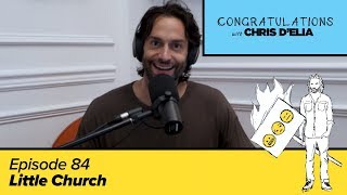 Congratulations Podcast w Chris DElia  EP84  Little Church [upl. by Zandt215]